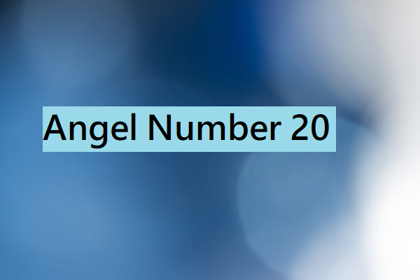 Angel Number 20 Meaning