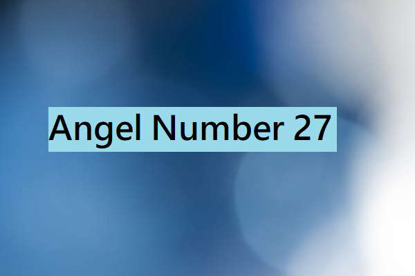 Angel Number 27 Meaning