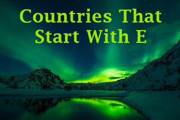 Countries That Start With E