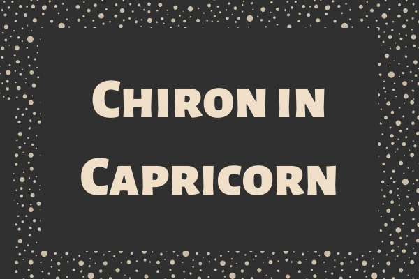 Chiron In Capricorn