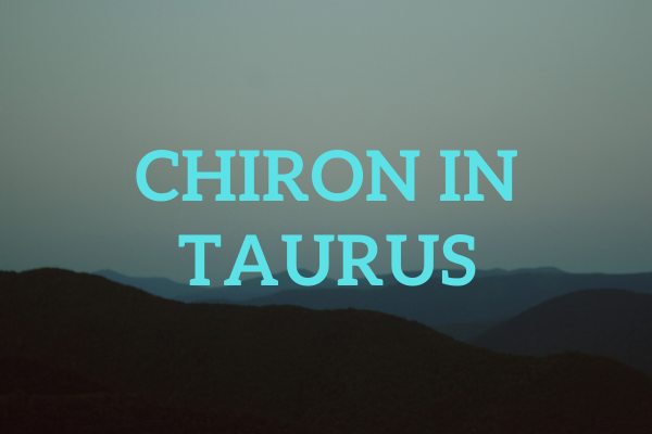 Chiron In Taurus