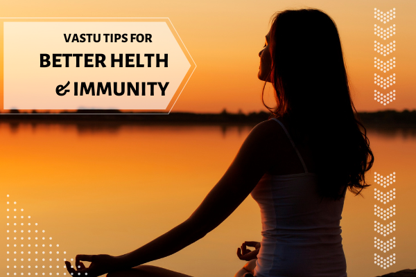 Vastu Tips That Promote Good Health & Better Immunity Vastu Tips for Better Health and Immunity